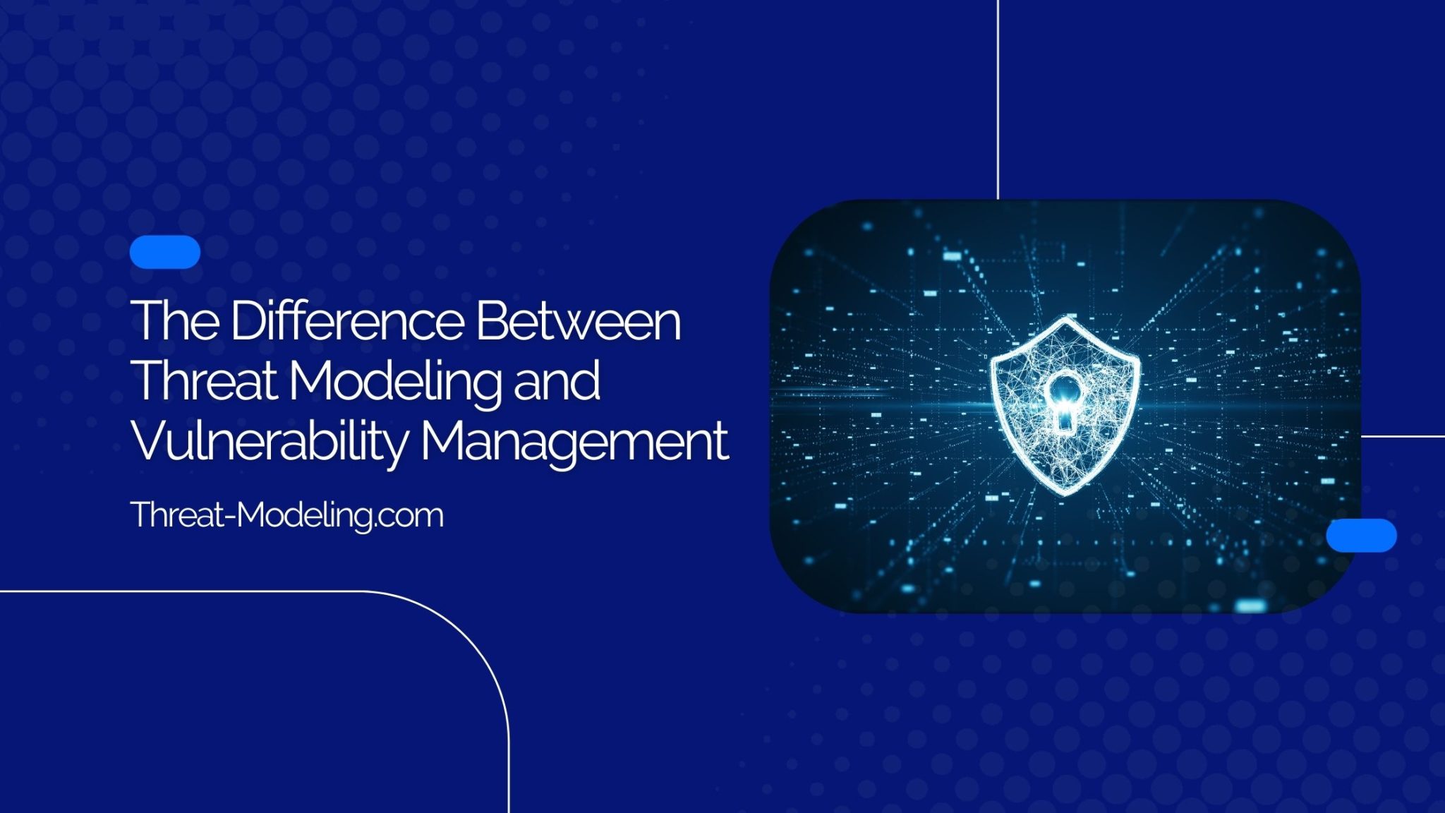 Threat Modeling Versus Vulnerability Management Understanding the Key