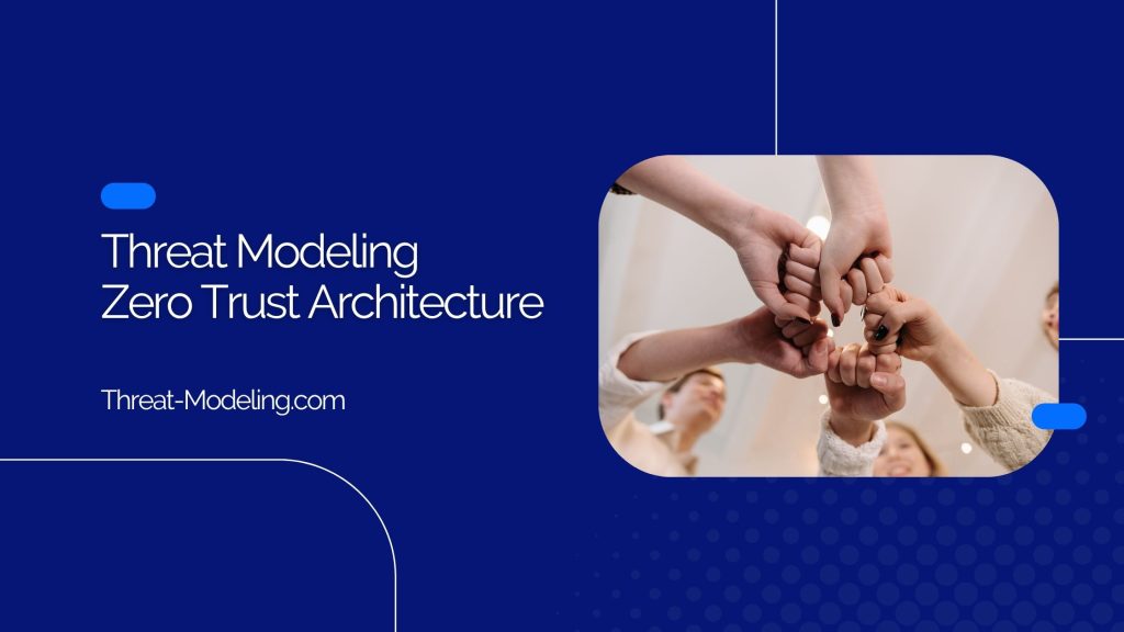 Threat Modeling Zero Trust Architecture - Threat-Modeling.com